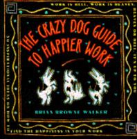 Crazy Dog Guide to Happier Work 0671865730 Book Cover