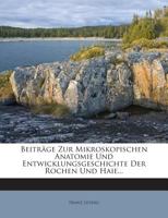 Beitrage Zur Mikroskopischen Anatomie Und Entwicklungsgeschichte Der Rochen Und Haie 027020928X Book Cover