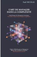 L’Art de Manager dans la Complexité: Guide Pratique du Management Systémique, Outils et Méthodes pour un Management Efficace dans un Monde en Mutation illustrés par des cas concrets B0G2JRNP77 Book Cover