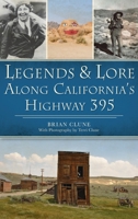 Legends & Lore Along California's Highway 395 1540250873 Book Cover