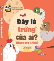 English Zoo -Whose Egg Is This - Bilingual English/Vietnamese a Lift-Flip-Flap Book 6043058189 Book Cover