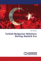 Turkish-Bulgarian Relations During Atatürk Era 6202555688 Book Cover
