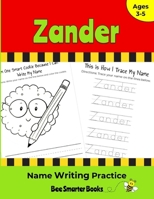 Zander Name Writing Practice: Personalized Name Writing Activities for Pre-schoolers to Kindergartners 1674830572 Book Cover