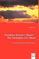 Theodore Dreiser's Dawn - The Formation of a Mind 3639030656 Book Cover