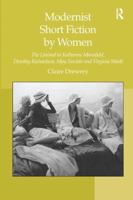 Modernist Short Fiction by Women: The Liminal in Katherine Mansfield, Dorothy Richardson, May Sinclair and Virginia Woolf 0754666468 Book Cover