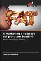 Il marketing all'attacco dei piatti per bambini: Alimenti influenzati dal marketing 620611063X Book Cover