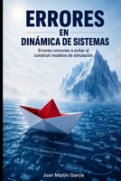 Errores frecuentes en Din�mica de Sistemas: Gu�a para construir modelos de simulaci�n, diagramas causales, diagramas de flujos (Diagramas de ... sin faltas, dudas, dificultades ni problemas B08C4C3ZHX Book Cover