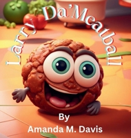 Larry Da' Meatball 1967665532 Book Cover