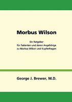 Morbus Wilson - Ein Ratgeber für Patienten und deren Angehörige zu Morbus Wilson und Kupferfragen 3833445408 Book Cover