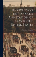 Thoughts on the Proposed Annexation of Texas to the United States 1022158120 Book Cover