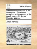 Letters to the Guardians of the Infant Poor 1170882277 Book Cover