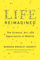 Life Reimagined: The Science, Art, and Opportunity of Midlife 1594631700 Book Cover