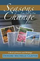 Seasons Change: From Fall to Free 1533051801 Book Cover