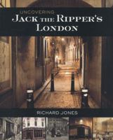 Uncovering Jack the Ripper's London 1845376110 Book Cover