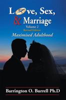 Love, Sex, & Marriage Volume 2: Maximised Adulthood 1483603326 Book Cover