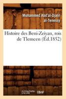 Histoire Des Beni-Zeiyan, Rois de Tlemcen, (A0/00d.1852) 2012552404 Book Cover