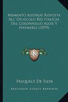 Memento Austria! Risposta All' Opuscolo Res Italicae Del Colonnello Alois Y Haymerle (1879) 1120641977 Book Cover