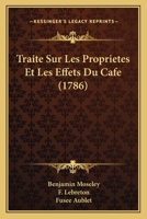Traite Sur Les Proprietes Et Les Effets Du Cafe (1786) 1104926903 Book Cover