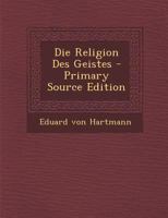 Die Religion Des Geistes B0BMGVHKBV Book Cover