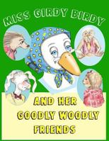 Miss Girdy Birdy and Her Goodly Woodly Friends 1484025075 Book Cover
