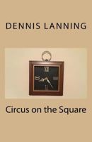 Circus on the Square 1986485609 Book Cover