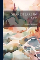 Shakespeare in Art 1021348414 Book Cover