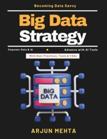 Big Data Strategy: Cloud AI Solutions | Data Warehousing | Real-Time Data Processing | Data Privacy and Ethics | Business Data Strategy | AI Innovation Trends | Healthcare Data Analytics B0H1LD7B4Y Book Cover