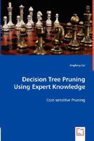 Decision Tree Pruning Using Expert Knowledge 3836491559 Book Cover