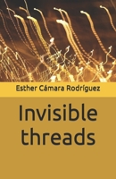 Invisible threads B09FS5CZJN Book Cover