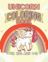 Unicorn Coloring Book for Kids Ages 8-12: Adorable and Unique Design of Coloring Books Perfectly for Childrens ages 2-4 1695505166 Book Cover
