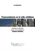 Trascendencia en la vida cotidiana: Cuaderno de búsqueda basado an las enseñanzas de Joaquina Fernández (Spanish Edition) 8409062909 Book Cover