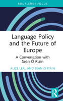 Language Policy and the Future of Europe: A Conversation with Seán Ó Riain 103237814X Book Cover
