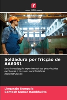 Soldadura por fricção de AA6061: Uma investigação experimental das propriedades mecânicas e das suas características microestruturais 620637713X Book Cover