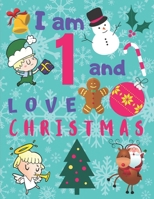 I am 1 and Love Christmas: I Love Christmas Coloring Sketchbook for Children Age One.  Coloring Drawing Is Great for Hand Eyed Coordination and Helps ... Coloring and Doodling Is a Whole Lot of Fun! 1699499470 Book Cover