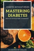 Mastering Diabetes: How to reverse type 2 diabetes,Ultimate treatment for type 2 diabetes B08JDTP428 Book Cover