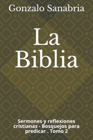 La Biblia: Sermones y reflexiones cristianas - Bosquejos para predicar .2 1089171250 Book Cover