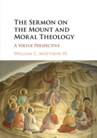 The Sermon on the Mount and Moral Theology: A Virtue Perspective 1316622363 Book Cover