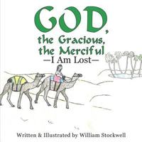 God, the Gracious, the Merciful-I Am Lost 1480867640 Book Cover