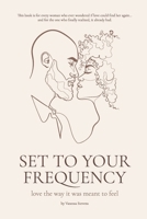 Set to your Frequency: Love The Way It Was Meant To Feel B0FKSX69W7 Book Cover