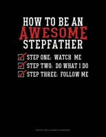 How To Be An Awesome Stepfather: Monthly Bill Planner & Organizer 1691115819 Book Cover