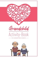 Grandchild Activity Book For Grandma And Grandpa: Great Activity Diary For Grandma, Grandpa And Grandchildren 120 Pages Notebook, Lovingly Designed Gift For Grandma Grandpa For Birth 1677681918 Book Cover