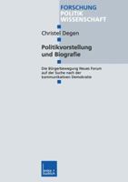 Politikvorstellung Und Biografie: Die Burgerbewegung Neues Forum Auf Der Suche Nach Der Kommunikativen Demokratie 3810028614 Book Cover