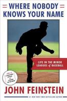 Where Nobody Knows Your Name: Life in the Minor Leagues of Baseball 0385535937 Book Cover