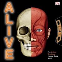 Alive: The Living, Breathing Human Body Book 0756632110 Book Cover