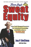 Sweat Equity: How Cash Strapped Investors Can Sub. Knowledge & Skills to Earn $1,000,0000 B0FRX7P7YD Book Cover