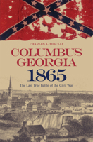 Columbus, Georgia, 1865: The Last True Battle of the Civil War 0817316760 Book Cover