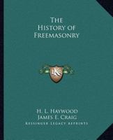 The History of Freemasonry 1162583010 Book Cover