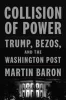 Collision of Power: Trump, Bezos, and The Washington Post 1250844207 Book Cover