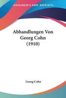 Abhandlungen Von Georg Cohn (1910) 1168105803 Book Cover