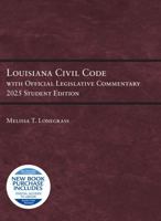 Louisiana Civil Code with Official Legislative Commentary: 2025 Student Edition (Selected Statutes) B0DPXXLGTN Book Cover